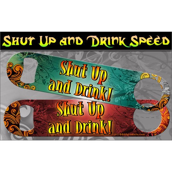 Shut Up and Drink Kolorcoat™ Speed Opener
